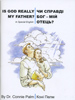     ? Is God Really My Father?       